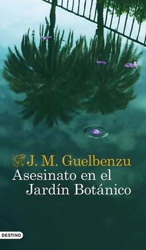 ASESINATO EN EL JARDÍN BOTÁNICO | 9788423361687 | GUELBENZU, J. M. | Llibreria L'Illa - Llibreria Online de Mollet - Comprar llibres online