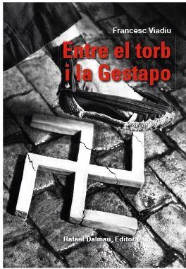 ENTRE EL TORB I LA GESTAPO | 9788423208807 | VIADIU I VENDRELL, FRANCESC | Llibreria L'Illa - Llibreria Online de Mollet - Comprar llibres online