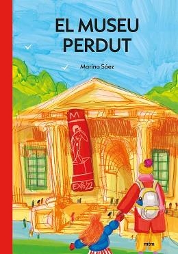 MUSEU PERDUT, EL | 9788417165673 | SÁEZ RUBIO, MARINA | Llibreria L'Illa - Llibreria Online de Mollet - Comprar llibres online