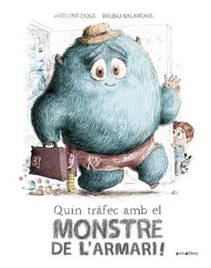 QUIN TRÀFEC AMB EL MONSTRE DE L'ARMARI! | 9788418592683 | DOLE, ANTOINE | Llibreria L'Illa - Llibreria Online de Mollet - Comprar llibres online