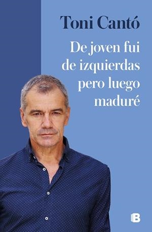 DE JOVEN FUI DE IZQUIERDAS PERO LUEGO MADURÉ | 9788466671965 | CANTÓ, TONI | Llibreria L'Illa - Llibreria Online de Mollet - Comprar llibres online