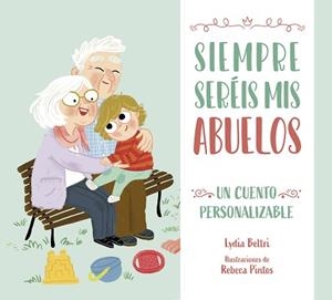 SIEMPRE SERÉIS MIS ABUELOS | 9788448860486 | BELTRI, LYDIA/PINTOS, REBECA | Llibreria L'Illa - Llibreria Online de Mollet - Comprar llibres online