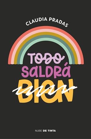 TODO SALDRÁ BIEN | 9788417605971 | PRADAS, CLAUDIA | Llibreria L'Illa - Llibreria Online de Mollet - Comprar llibres online