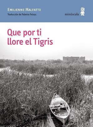 QUE POR TI LLORE EL TIGRIS | 9788412505351 | EMILIENNE, MALFATTO | Llibreria L'Illa - Llibreria Online de Mollet - Comprar llibres online