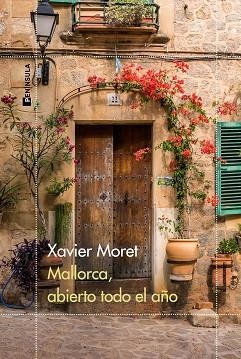MALLORCA ABIERTO TODO EL AÑO | 9788411000833 | MORET, XAVIER | Llibreria L'Illa - Llibreria Online de Mollet - Comprar llibres online