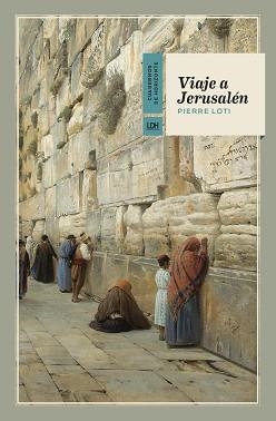VIAJE A JERUSALÉN | 9788417594657 | LOTI, PIERRE | Llibreria L'Illa - Llibreria Online de Mollet - Comprar llibres online
