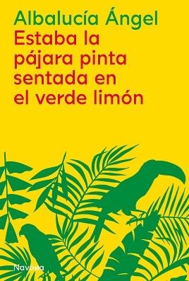ESTABA LA PÁJARA PINTA SENTADA EN EL VERDE LIMÓN | 9788419179876 | ÁNGEL, ALBALUCÍA | Llibreria L'Illa - Llibreria Online de Mollet - Comprar llibres online