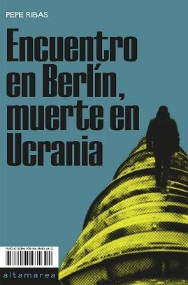 ENCUENTRO EN BERLÍN, MUERTE EN UCRANIA | 9788418481642 | RIBAS, PEPE | Llibreria L'Illa - Llibreria Online de Mollet - Comprar llibres online