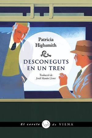 DESCONEGUTS EN UN TREN | 9788418908484 | HIGHSMITH, PATRICIA | Llibreria L'Illa - Llibreria Online de Mollet - Comprar llibres online