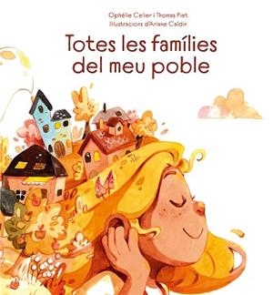 TOTES LES FAMÍLIES DEL MEU POBLE | 9788491455684 | CELIER, OPHÉLIE/PIET, THOMAS | Llibreria L'Illa - Llibreria Online de Mollet - Comprar llibres online