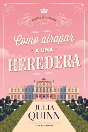CÓMO ATRAPAR A UNA HEREDERA (AGENTES DE LA CORONA 1) | 9788417421526 | QUINN, JULIA | Llibreria L'Illa - Llibreria Online de Mollet - Comprar llibres online