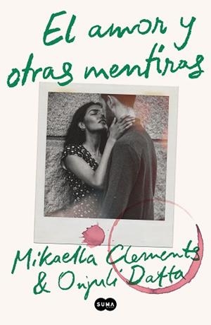AMOR Y OTRAS MENTIRAS, EL | 9788491296690 | MIKAELLA CLEMENTS Y ONJULI DATTA,