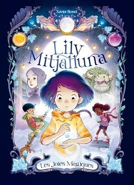 LILY MITJALLUNA 1 - LES JOIES MÀGIQUES | 9788448860745 | BONET, XAVIER | Llibreria L'Illa - Llibreria Online de Mollet - Comprar llibres online