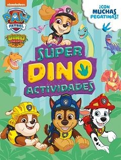 SÚPER DINO ACTIVIDADES (PAW PATROL | PATRULLA CANINA. ACTIVIDADES) | 9788448861285 | NICKELODEON, | Llibreria L'Illa - Llibreria Online de Mollet - Comprar llibres online