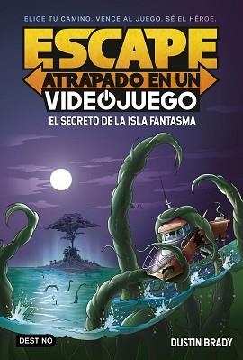 ESCAPE: ATRAPADO EN UN VIDEOJUEGO 1. EL SECRETO DE LA ISLA FANTASMA | 9788408253976 | BRADY, DUSTIN | Llibreria L'Illa - Llibreria Online de Mollet - Comprar llibres online