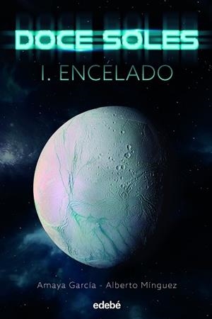 DOCE SOLES I: ENCÉLADO | 9788468356310 | GARCÍA ARREGUI, AMAYA/MÍNGUEZ ESPALLARGAS, ALBERTO | Llibreria L'Illa - Llibreria Online de Mollet - Comprar llibres online