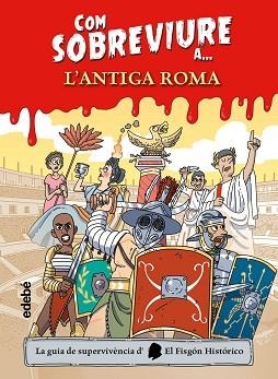 COM SOBREVIURE A L'ANTIGA ROMA | 9788468356525 | EL FISGÓN HISTÓRICO | Llibreria L'Illa - Llibreria Online de Mollet - Comprar llibres online