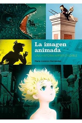 IMAGEN ANIMADA UNA HISTORIA IMPRESCINDIBLE, LA | 9788418320460 | LORENZO HERNANDEZ, MARIA