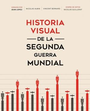 HISTORIA VISUAL DE LA SEGUNDA GUERRA MUNDIAL | 9788491994404 | LOPEZ, JEAN/BERNARD, VINCENT/GUILLERAT, NICOLAS | Llibreria L'Illa - Llibreria Online de Mollet - Comprar llibres online