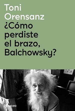 CÓMO PERDISTE EL BRAZO BALCHOWSKY? | 9788419179975 | ORENSANZ, TONI | Llibreria L'Illa - Llibreria Online de Mollet - Comprar llibres online