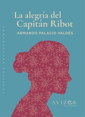 ALEGRÍA DEL CAPITÁN RIBOT, LA | 9788409387533 | ARMANDO PALACIO VALDÉS