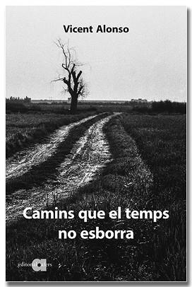 CAMINS QUE EL TEMPS NO ESBORRA | 9788418618307 | ALONSO CATALINA, VICENT | Llibreria L'Illa - Llibreria Online de Mollet - Comprar llibres online