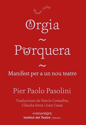 ORGIA / PORQUERA / MANIFEST PER A UN NOU TEATRE | 9788418857249 | PASOLINI, PIER PAOLO | Llibreria L'Illa - Llibreria Online de Mollet - Comprar llibres online