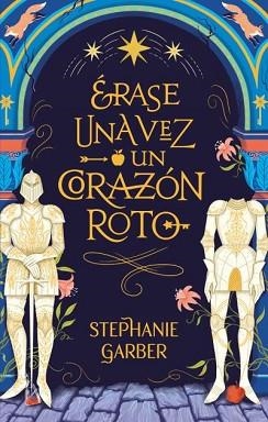 ERASE UNA VEZ UN CORAZON ROTO | 9788417854447 | GARBER, STEPHANIE