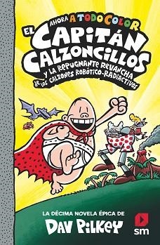 CAPITAN CALZONCILLOS Y LA REPUGNANTE REVANCHA DE LOS CALZONES ROBOTICO-RADIOACTIVOS, EL | 9788413924267 | PILKEY, DAV | Llibreria L'Illa - Llibreria Online de Mollet - Comprar llibres online