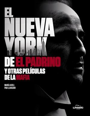 NUEVA YORK DE EL PADRINO Y OTRAS PELÍCULAS DE LA MAFIA, EL | 9788418820823 | ADELL, MARÍA/LLAVADOR, PAU