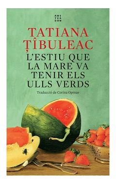 ESTIU QUE LA MARE VA TENIR ELS ULLS VERDS, L' | 9788417918712 | TIBULEAC, TATIANA
