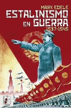 ESTALINISMO EN GUERRA | 9788412483024 | EDELE, MARK | Llibreria L'Illa - Llibreria Online de Mollet - Comprar llibres online