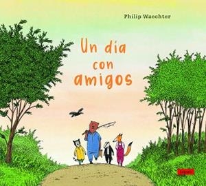 DÍA CON AMIGOS, UN | 9788412491418 | WAECHTER, PHILIP | Llibreria L'Illa - Llibreria Online de Mollet - Comprar llibres online
