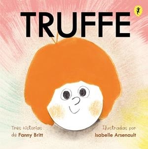 TRUFFE | 9788418347658 | ARSENAULT, ISABELLE/BRITT, FANNY | Llibreria L'Illa - Llibreria Online de Mollet - Comprar llibres online
