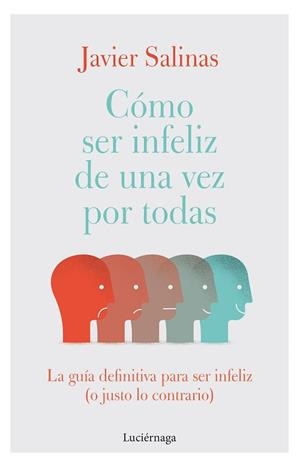 CÓMO SER INFELIZ DE UNA VEZ POR TODAS | 9788419164155 | SALINAS GABIÑA, JAVIER | Llibreria L'Illa - Llibreria Online de Mollet - Comprar llibres online