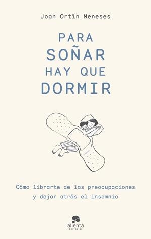 PARA SOÑAR HAY QUE DORMIR | 9788413441795 | ORTÍN MENESES, JOAN | Llibreria L'Illa - Llibreria Online de Mollet - Comprar llibres online