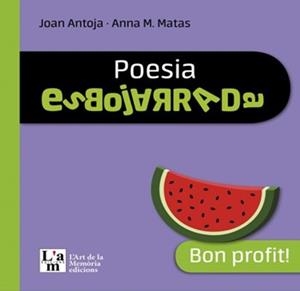 BON PROFIT! POESIA ESBOJARRADA | 9788412511345 | JOAN ANTOJA, ANNA M. MATAS | Llibreria L'Illa - Llibreria Online de Mollet - Comprar llibres online