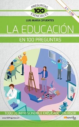 EDUCACIÓN EN 100 PREGUNTAS, LA | 9788413052519 | CIFUENTES, LUIS MARÍA