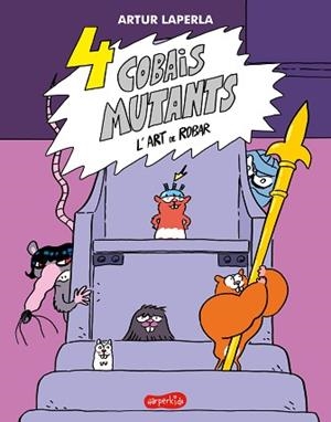 4 COBAIS MUTANTS. L'ART DE ROBAR | 9788418279959 | LAPERLA, ARTUR | Llibreria L'Illa - Llibreria Online de Mollet - Comprar llibres online