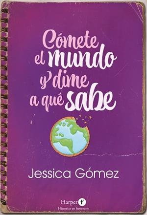 CÓMETE EL MUNDO Y DIME A QUÉ SABE | 9788418976292 | GÓMEZ, JESSICA | Llibreria L'Illa - Llibreria Online de Mollet - Comprar llibres online