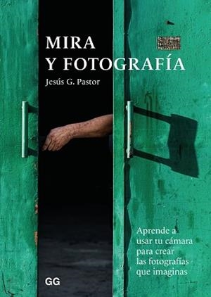 MIRA Y FOTOGRAFÍA | 9788425232749 | PASTOR, JESÚS G. | Llibreria L'Illa - Llibreria Online de Mollet - Comprar llibres online