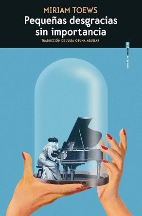 PEQUEÑAS DESGRACIAS SIN IMPORTANCIA | 9788419261045 | TOEWS, MIRIAM | Llibreria L'Illa - Llibreria Online de Mollet - Comprar llibres online