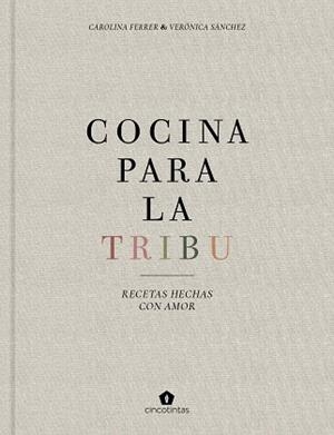 COCINA PARA LA TRIBU | 9788416407996 | FERRER SAMPERE, CAROLINA/SÁNCHEZ MANCEBO, VERÓNICA | Llibreria L'Illa - Llibreria Online de Mollet - Comprar llibres online