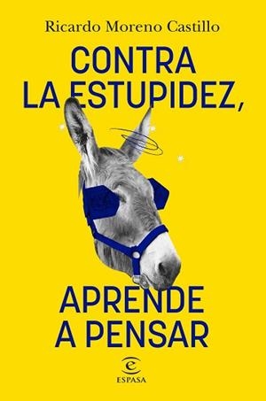 CONTRA LA ESTUPIDEZ APRENDE A PENSAR | 9788467066326 | MORENO CASTILLO, RICARDO | Llibreria L'Illa - Llibreria Online de Mollet - Comprar llibres online