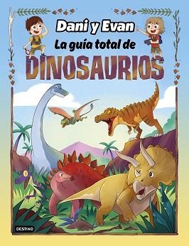 GUÍA TOTAL DE DINOSAURIOS, LA | 9788408260110 | LAS AVENTURAS DE DANI Y EVAN