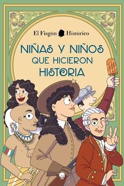NIÑAS Y NIÑOS QUE HICIERON HISTORIA | 9788419472045 | EL FISGÓN HISTÓRICO | Llibreria L'Illa - Llibreria Online de Mollet - Comprar llibres online