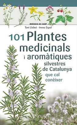 101 PLANTES MEDICINALS I AROMÀTIQUES SILVESTRES DE CATALUNYA | 9788413562209 | ESPEL, IMMA/LLOBET FRANÇOIS, TONI | Llibreria L'Illa - Llibreria Online de Mollet - Comprar llibres online