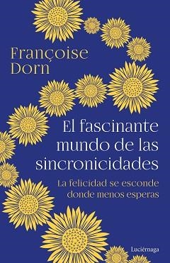 FASCINANTE MUNDO DE LAS SINCRONICIDADES, EL | 9788418015991 | DORN, FRANÇOISE | Llibreria L'Illa - Llibreria Online de Mollet - Comprar llibres online