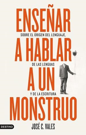 ENSEÑAR A HABLAR A UN MONSTRUO | 9788423361892 | VALES, JOSÉ C. | Llibreria L'Illa - Llibreria Online de Mollet - Comprar llibres online