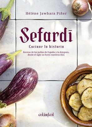 SEFARDÍ. COCINAR LA HISTORIA | 9788412450897 | JAWHARA PIÑER, HÉLÈNE | Llibreria L'Illa - Llibreria Online de Mollet - Comprar llibres online